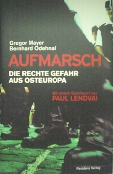 Aufmarsch - Die rechte Gefahr aus Osteuropa von Gregor Mayer, Bernhard Odehnal